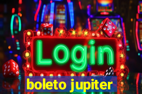 boleto jupiter